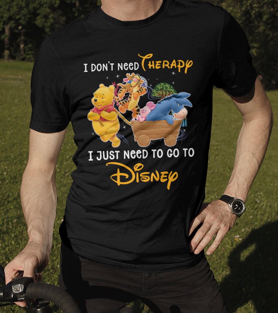 I Don't Need Therapy I Just Need To Go To Disney Winnie The Pooh T-Shirt