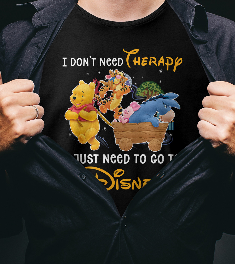 I Don't Need Therapy I Just Need To Go To Disney Winnie The Pooh T-Shirt