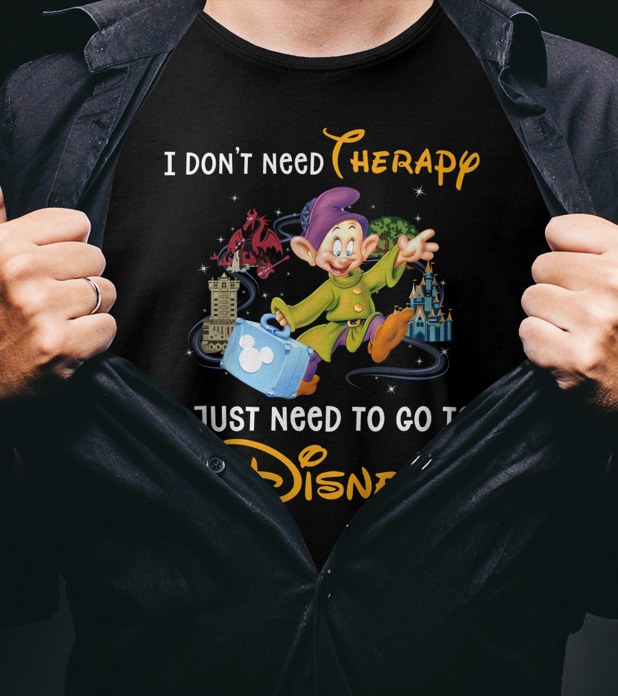 I Don’t Need Therapy I Just Need To Go To Disney T-Shirt