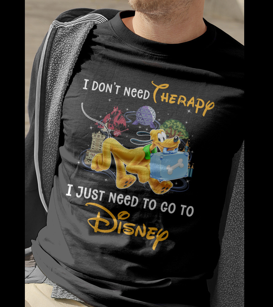I Don't Need Therapy I Just Need To Go To Disney Pluto T-Shirt