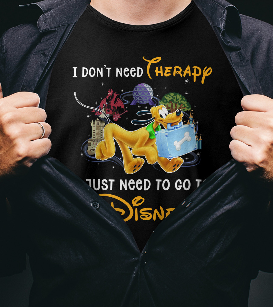 I Don't Need Therapy I Just Need To Go To Disney Pluto T-Shirt