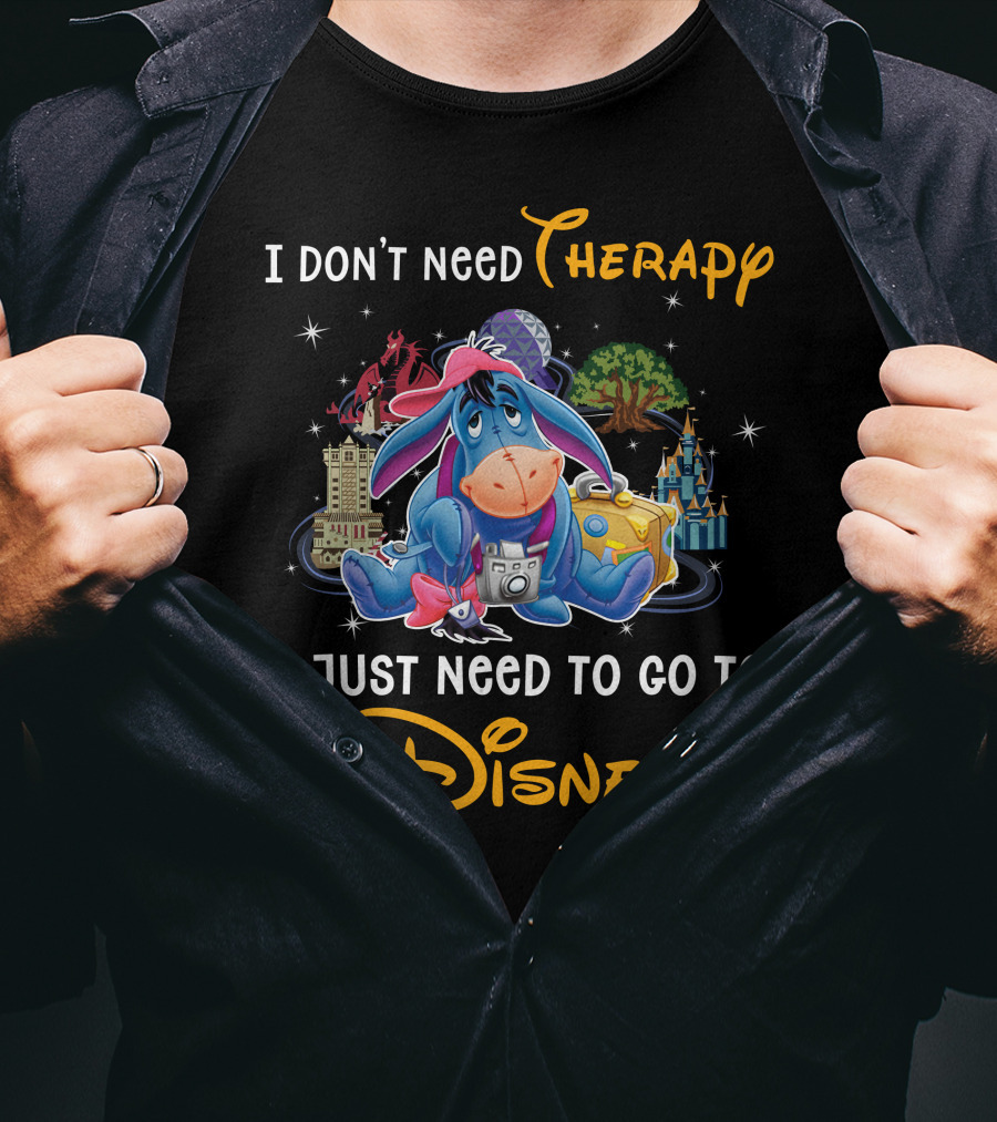 I Don’t Need Therapy I Just Need To Go To Disney Eeyore T-Shirt
