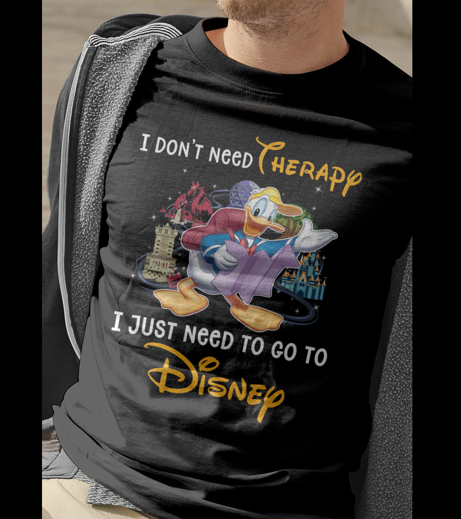 I Don't Need Therapy I Just Need To Go To Disney Donald T-Shirt