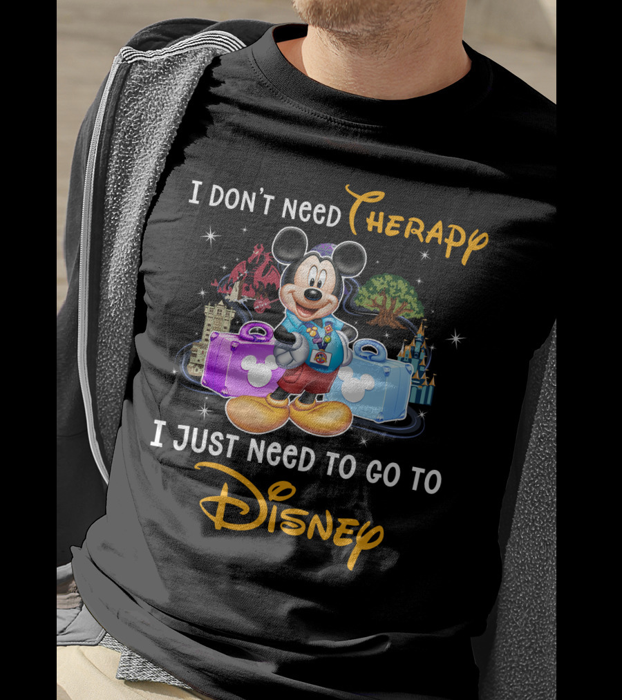 I Don't Need Therapy I Just Need To Go To Disney Mickey Mouse T-Shirt