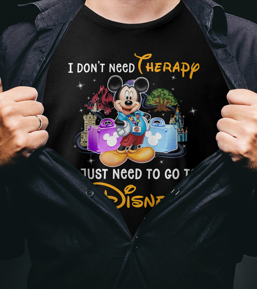 I Don't Need Therapy I Just Need To Go To Disney Mickey Mouse T-Shirt