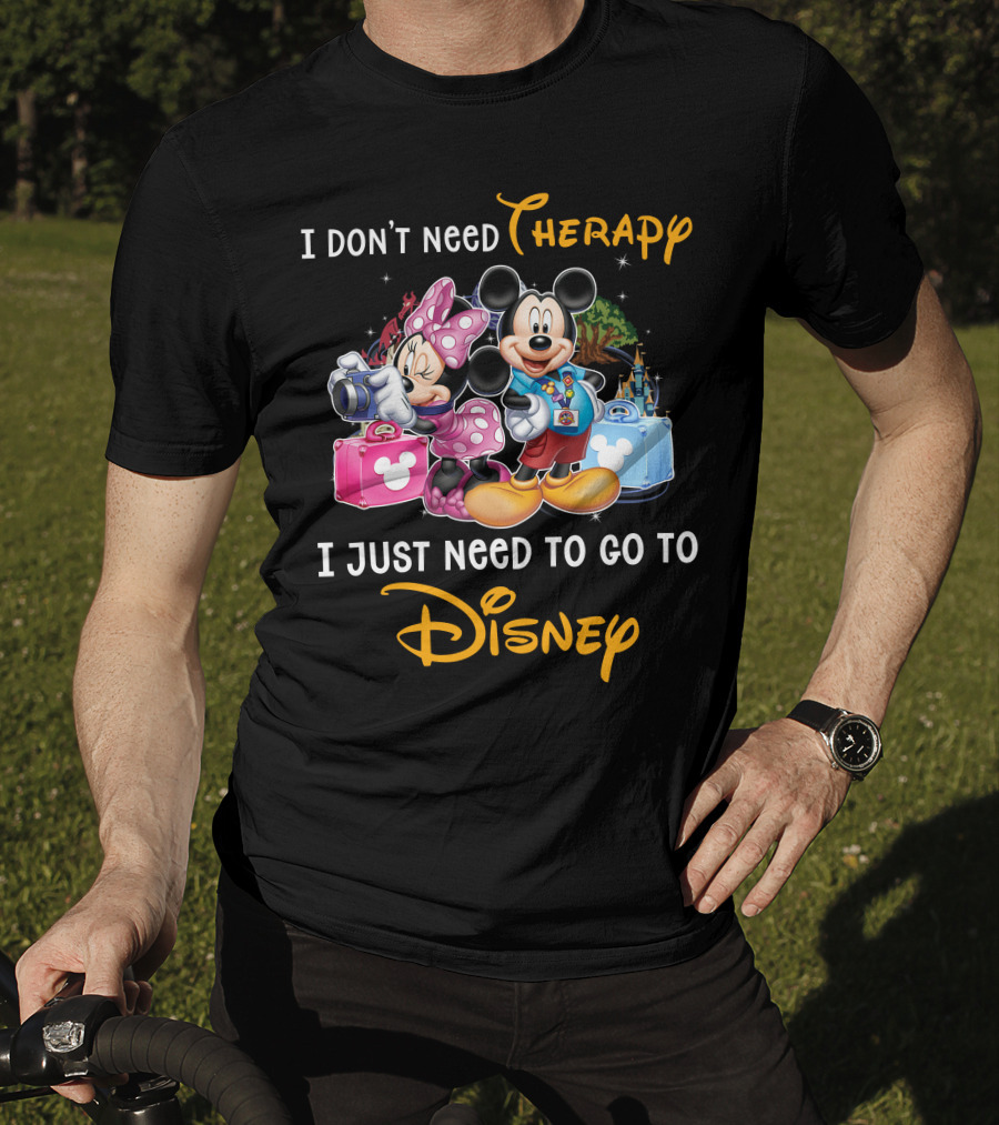 I Don't Need Therapy I Just Need To Go To Disney Mickey And Minnie T-Shirt