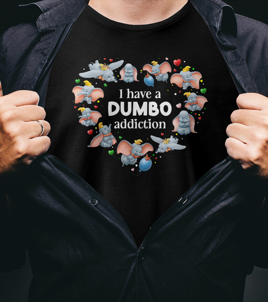 I Have A Dumbo Addiction With Heart And Elephant Characters T-Shirt