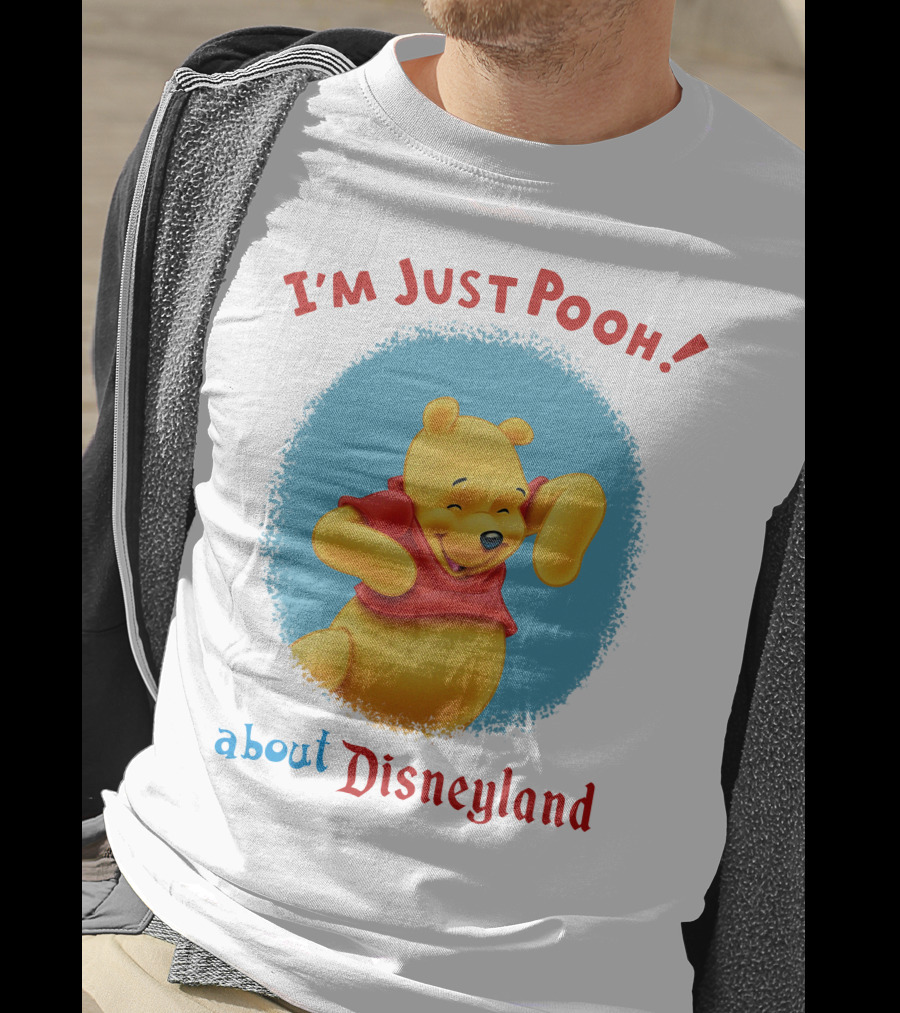I'm Just Pooh About Disneyland T-Shirt