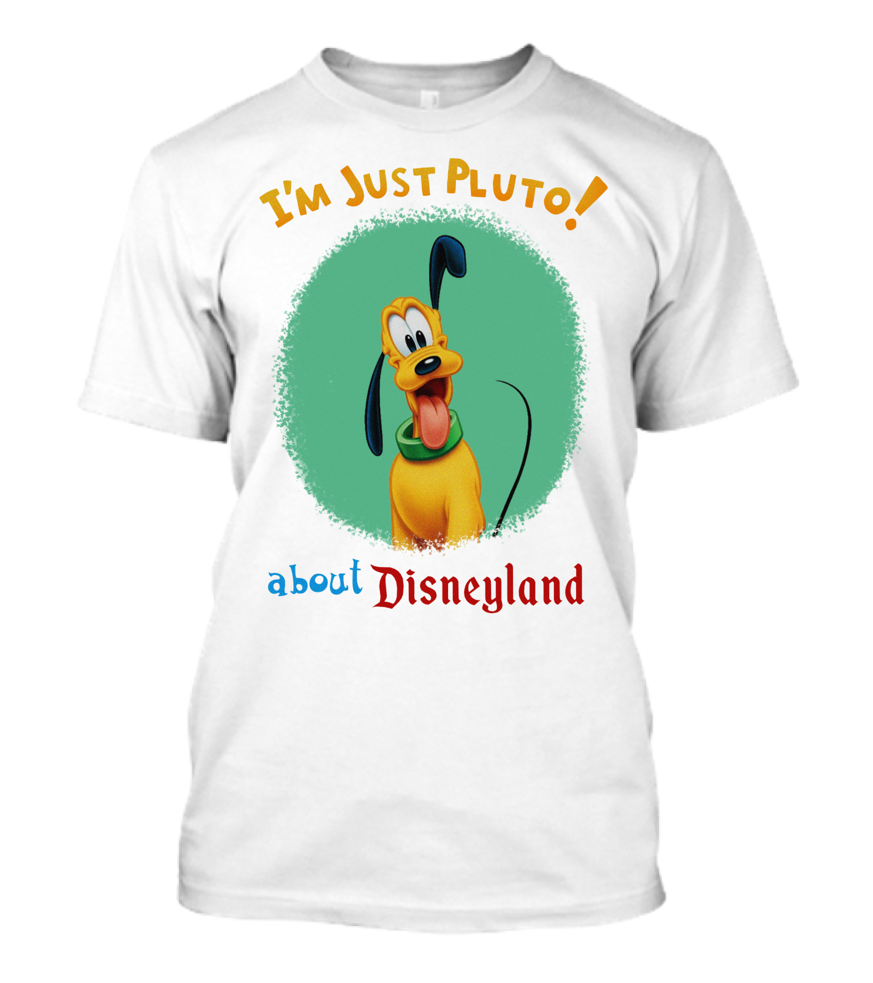 I'm Just Pluto About Disneyland T-Shirt