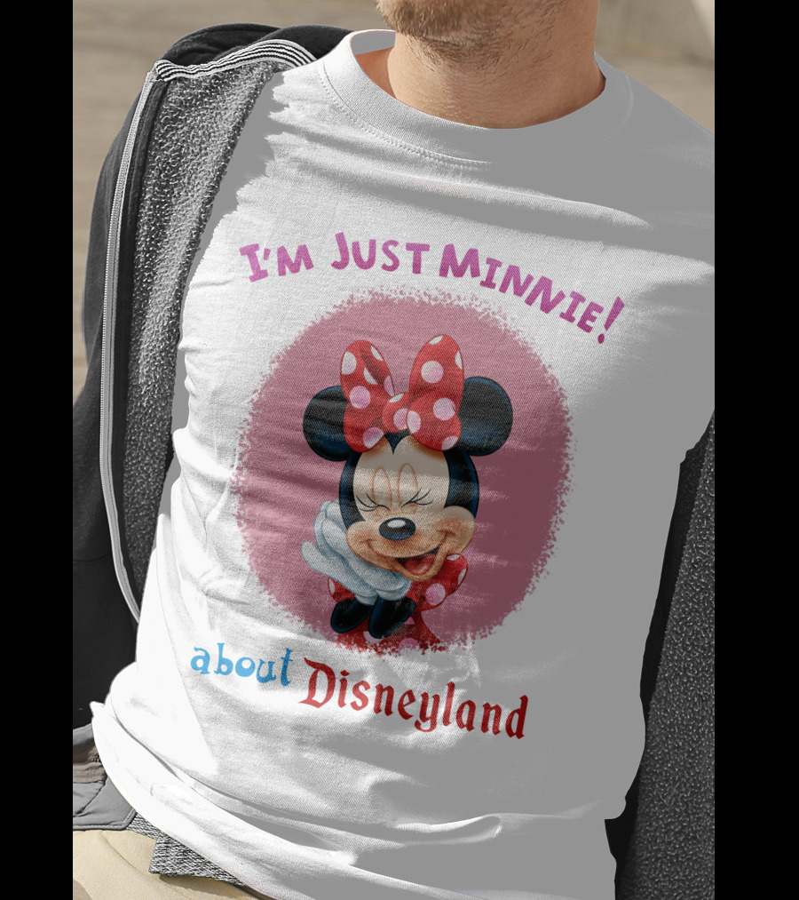 I'm Just Minnie About Disneyland T-Shirt