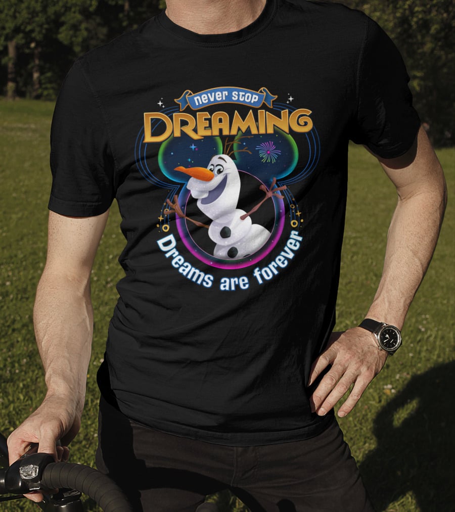Never Stop Dreaming Dreams Are Forever Olaf T-Shirt