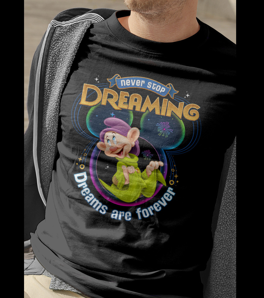 Never Stop Dreaming Dopey Dreams Are Forever T-Shirt