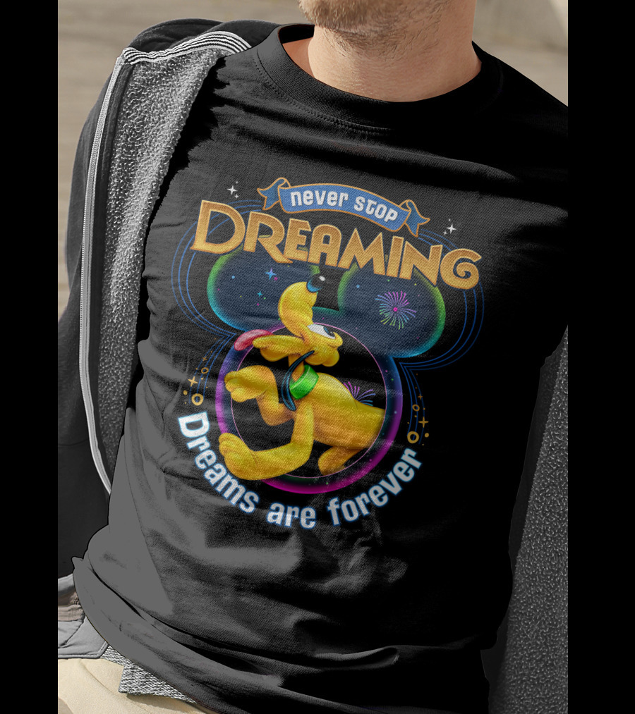 Never Stop Dreaming Dreams Are Forever Pluto Disney T-Shirt