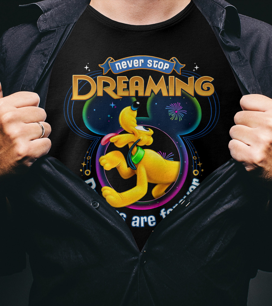 Never Stop Dreaming Dreams Are Forever Pluto Disney T-Shirt