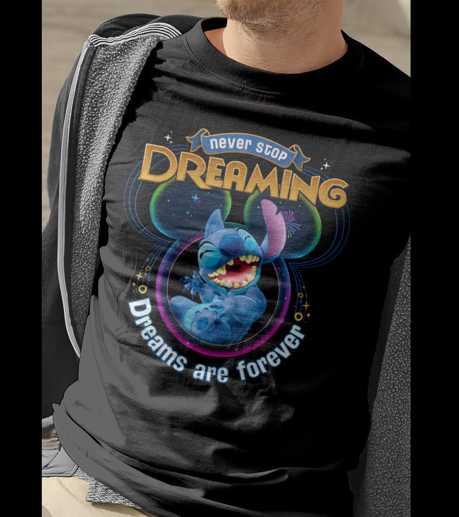 Never Stop Dreaming Dreams Are Forever Stitch T-Shirt