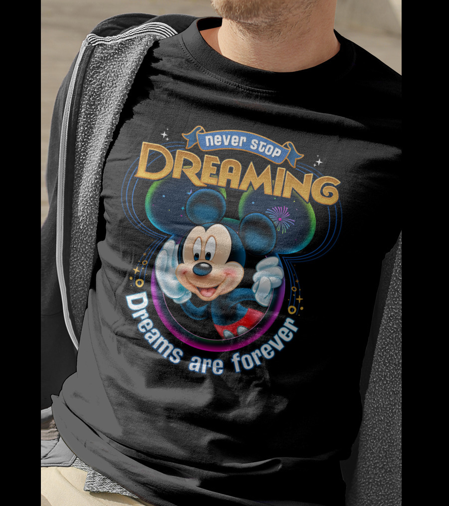 Disney Mickey Never Stop Dreaming Dreams Are Forever T-Shirt