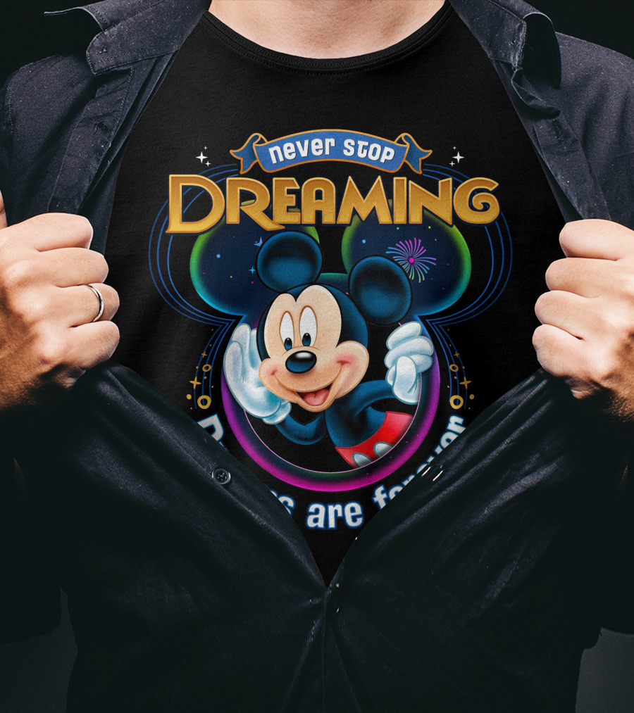 Disney Mickey Never Stop Dreaming Dreams Are Forever T-Shirt