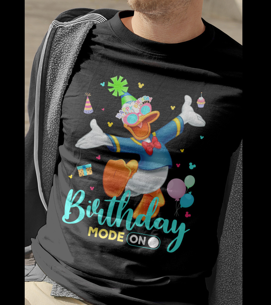 Birthday Mode On Donald Happy Birthday T-Shirt