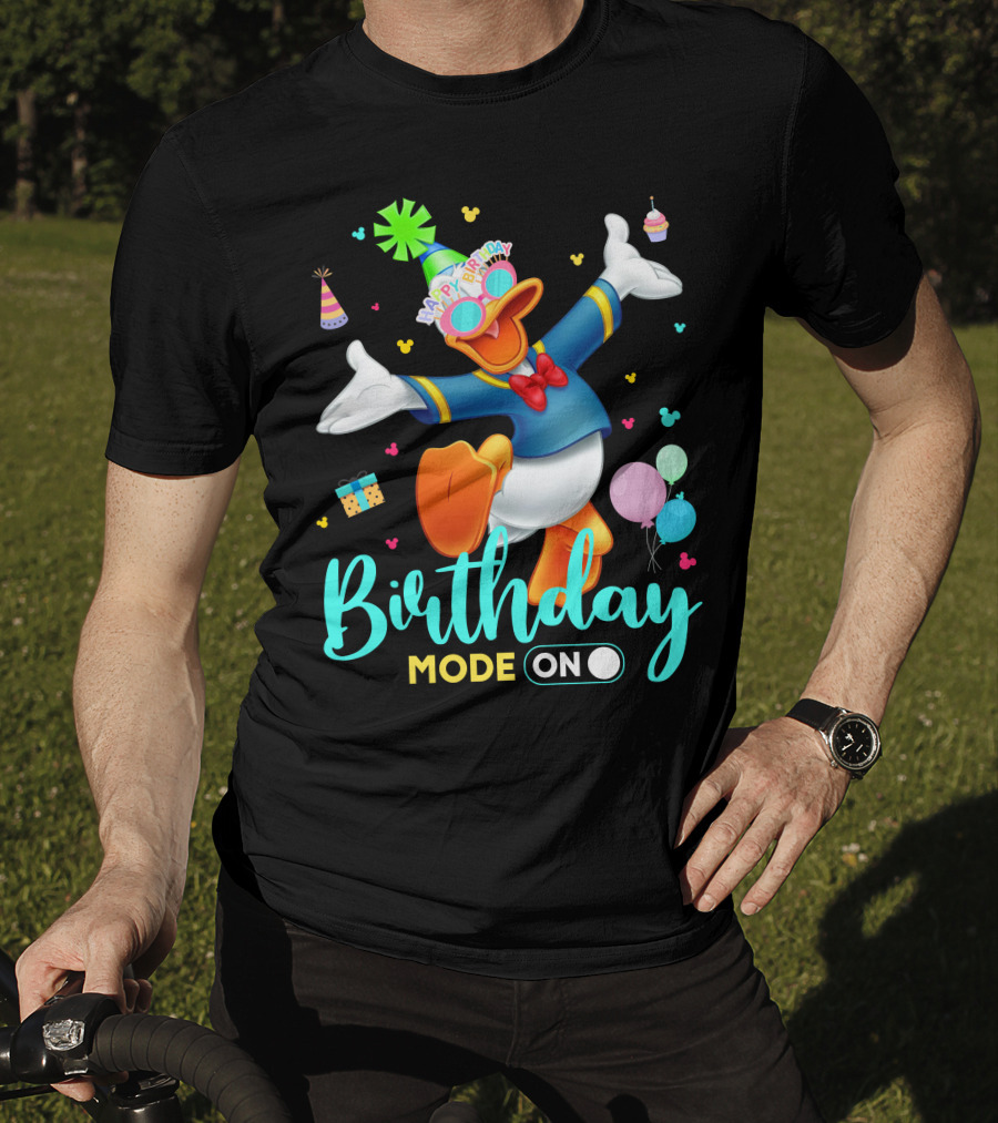 Birthday Mode On Donald Happy Birthday T-Shirt