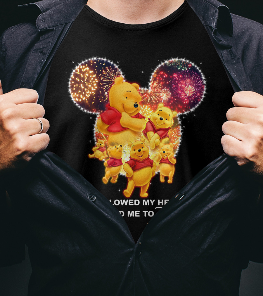 I Followed My Heart And It Led Me To Disney Pooh T-Shirt