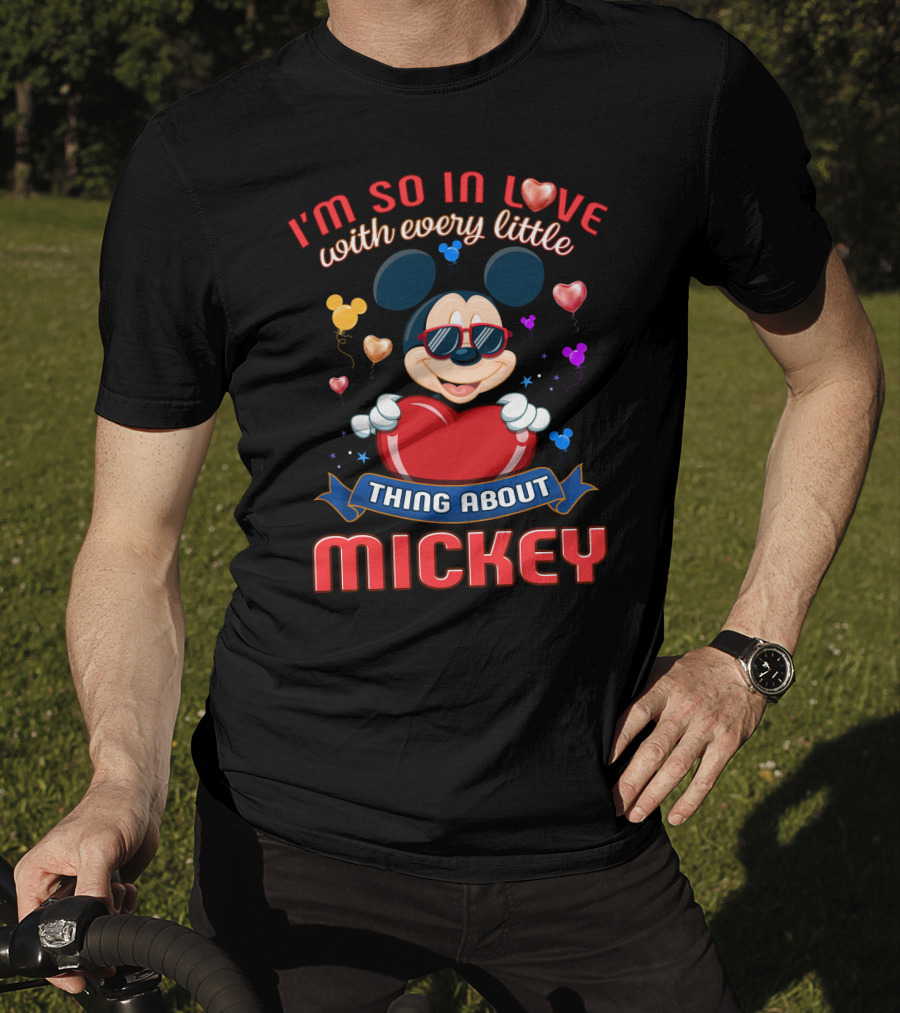 I'm So In Love With Every Little Thing About Mickey T-Shirt