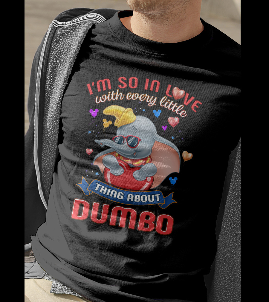 I'm So In Love With Every Little Thing About Dumbo T-Shirt
