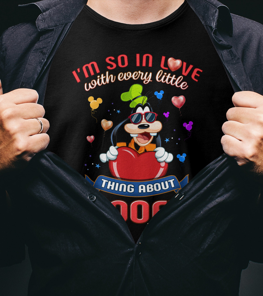 I'm So In Love With Every Little Thing About Goofy T-Shirt