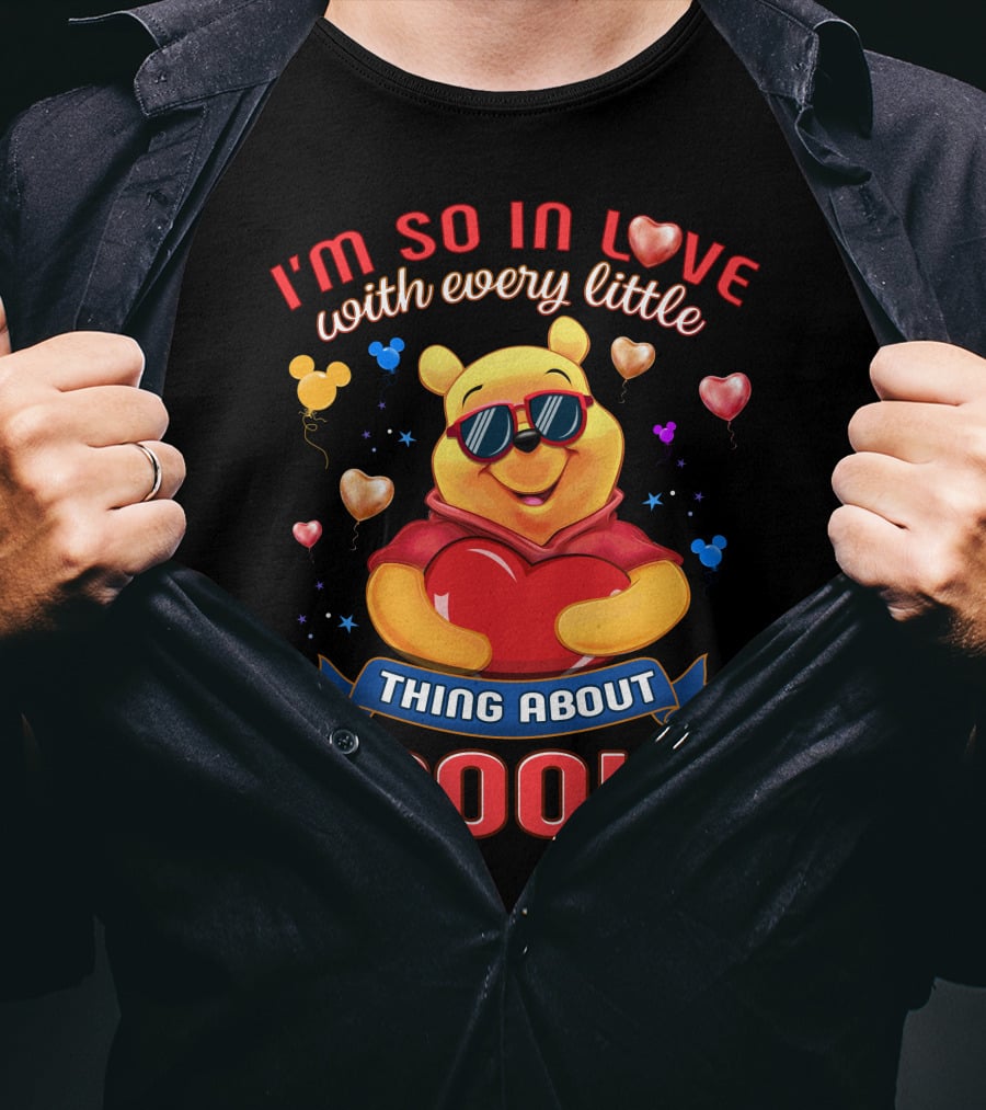 I'm So In Love With Every Little Thing About Pooh T-Shirt