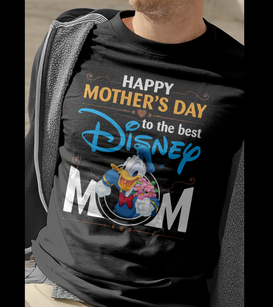 Happy Mother's Day To The Best Disney Mom Donald Duck T-Shirt