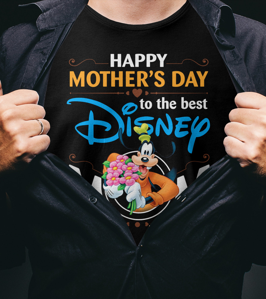 Happy Mother's Day To The Best Disney Mom Goofy T-Shirt
