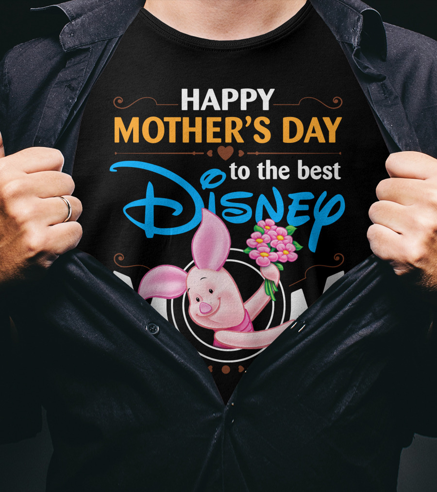 Happy Mother's Day To The Best Disney Mom Piglet T-Shirt