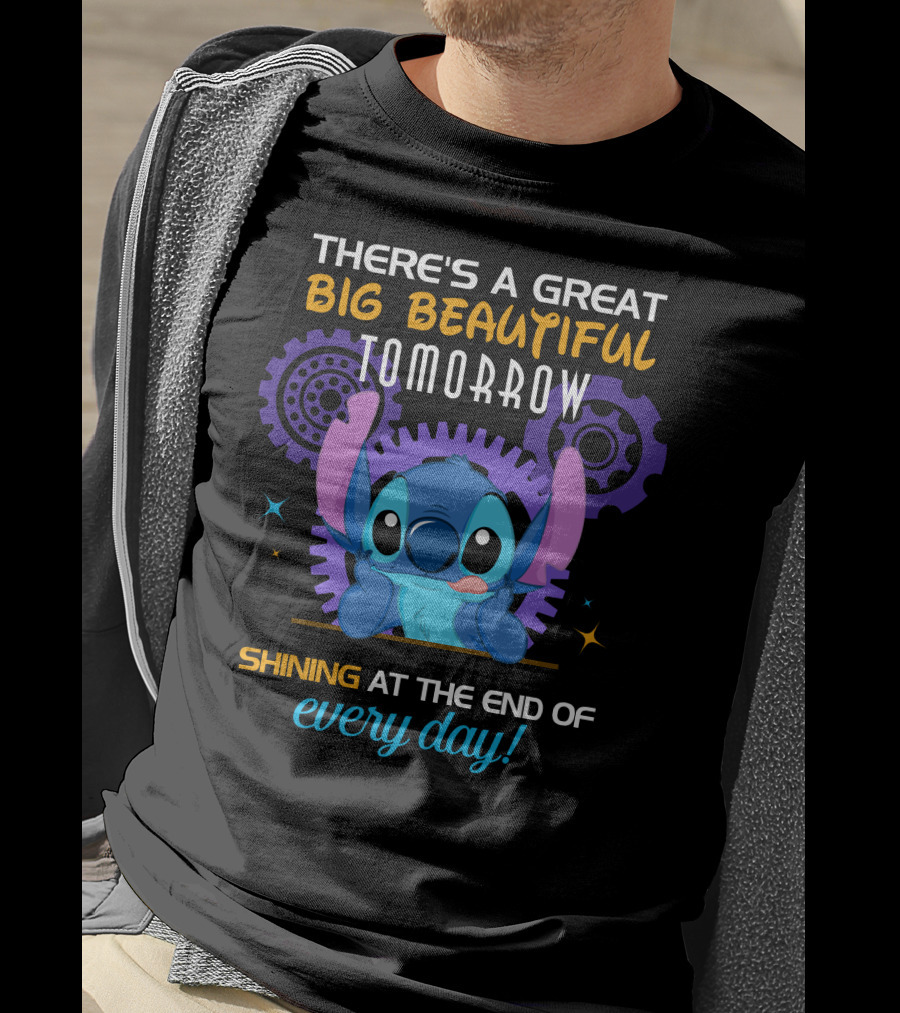 There's A Great Big Beautiful Tomorrow Shining At The End Of Every Day Stitch T-Shirt