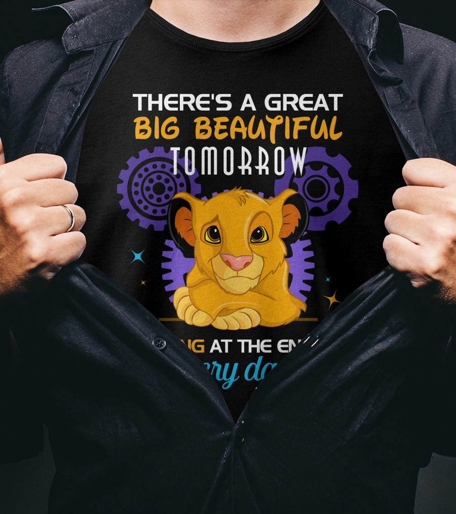 Simba There’s A Great Big Beautiful Tomorrow Shining At The End Of Every Day T-Shirt