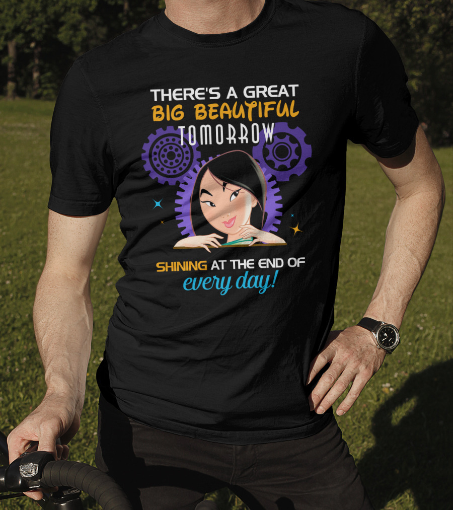 There's A Great Big Beautiful Tomorrow Shining At The End Of Every Day Mulan T-Shirt