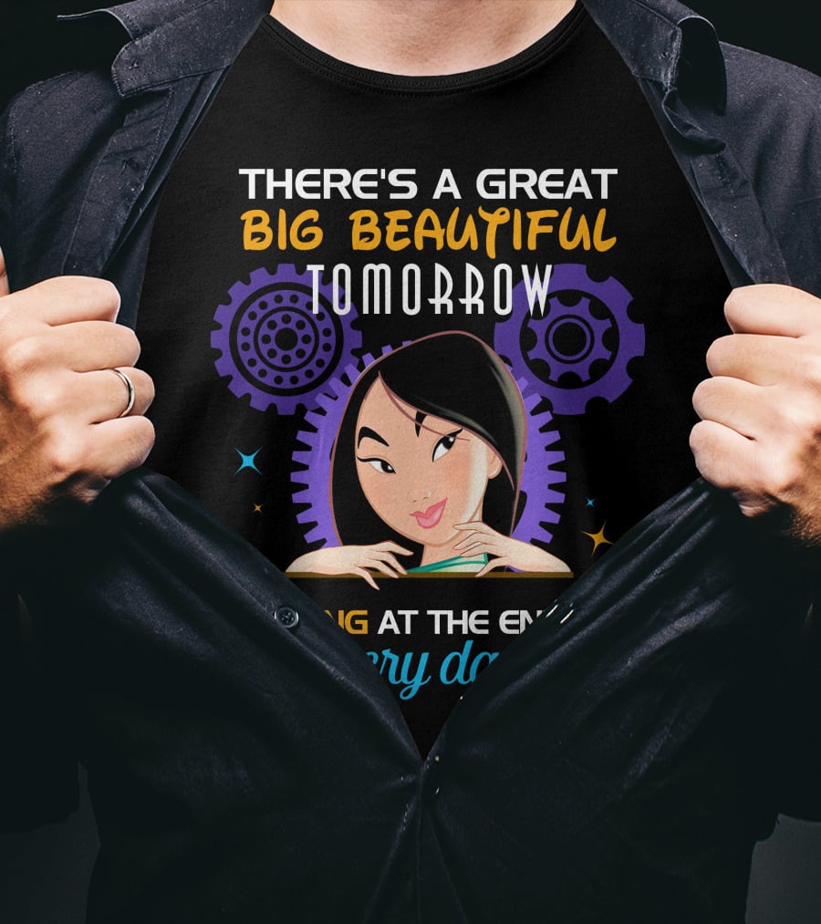 There's A Great Big Beautiful Tomorrow Shining At The End Of Every Day Mulan T-Shirt
