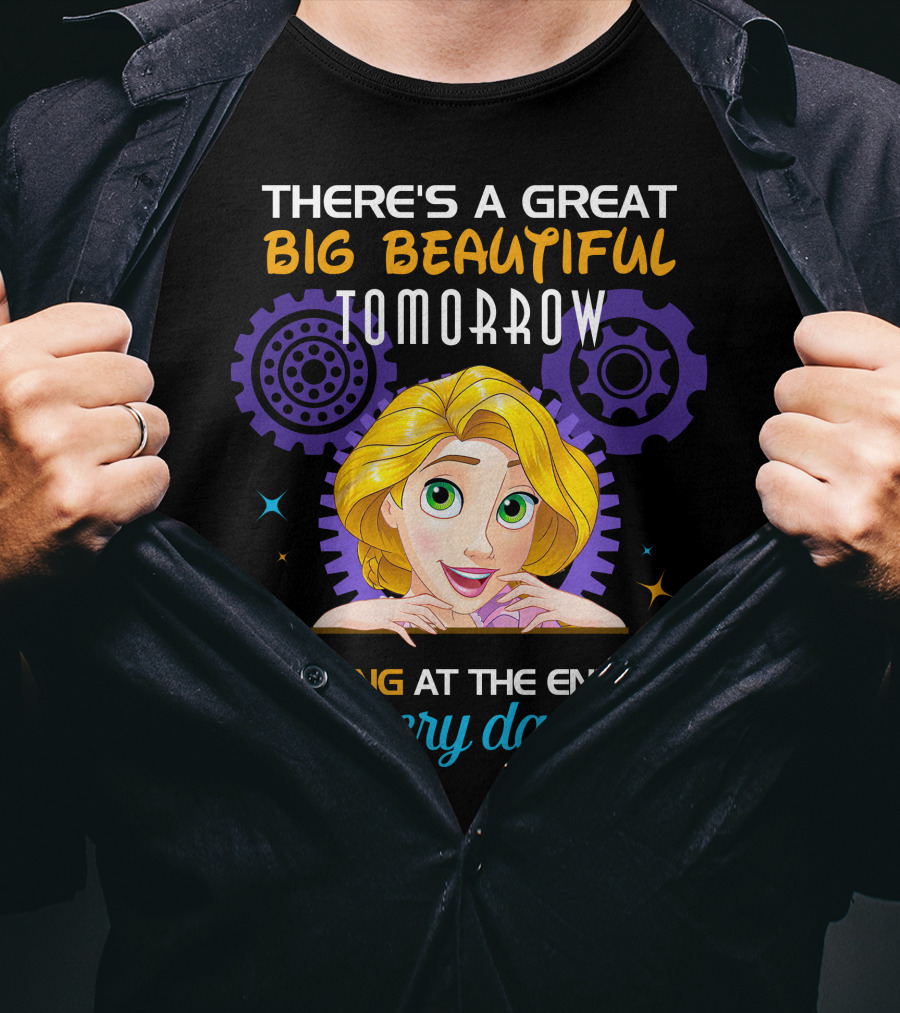 There's A Great Big Beautiful Tomorrow Shining At The End Of Every Day Rapunzel T-Shirt