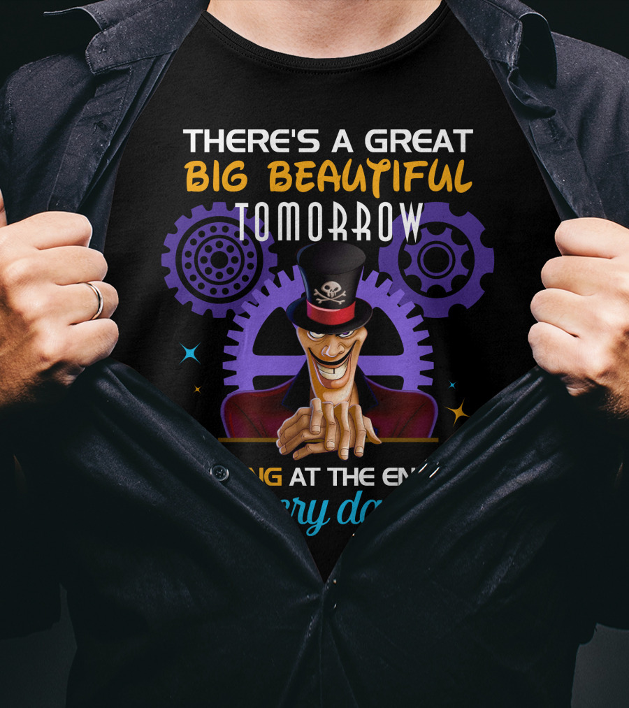 There's A Great Big Beautiful Tomorrow Dr. Facilier Villain Shining At The End Every Day T-Shirt