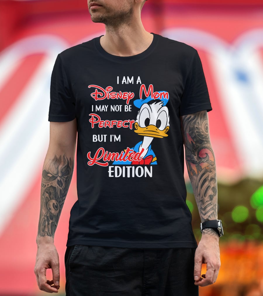 I Am A Disney Mom I May Not Be Perfect But I'm Donald Duck T-Shirt