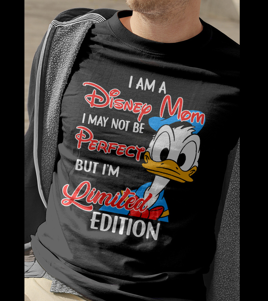 I Am A Disney Mom I May Not Be Perfect But I'm Donald Duck T-Shirt
