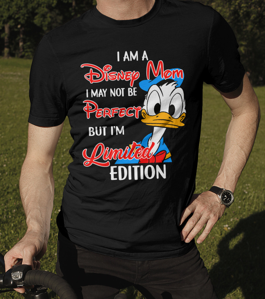 I Am A Disney Mom I May Not Be Perfect But I'm Donald Duck T-Shirt