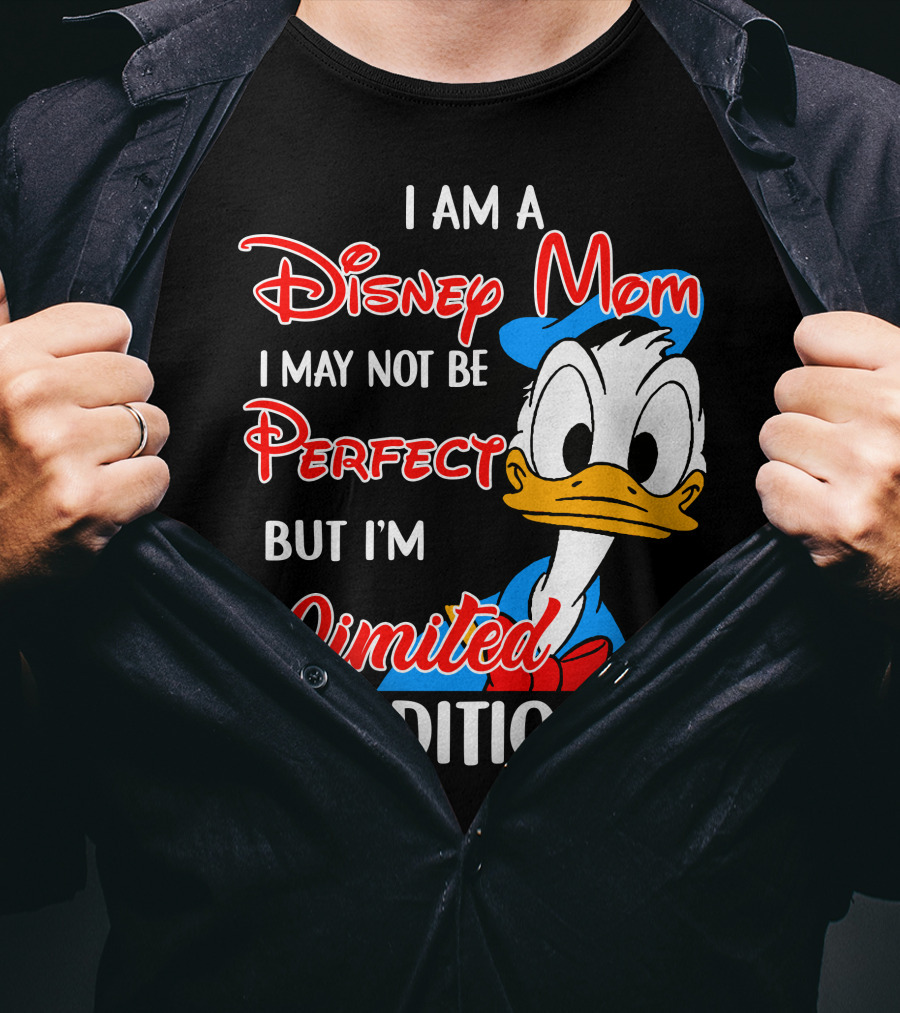 I Am A Disney Mom I May Not Be Perfect But I'm Donald Duck T-Shirt