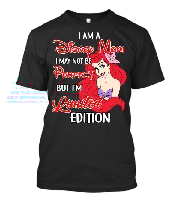 I Am A Disney Mom I May Not Be Perfect But I'm Ariel T-Shirt