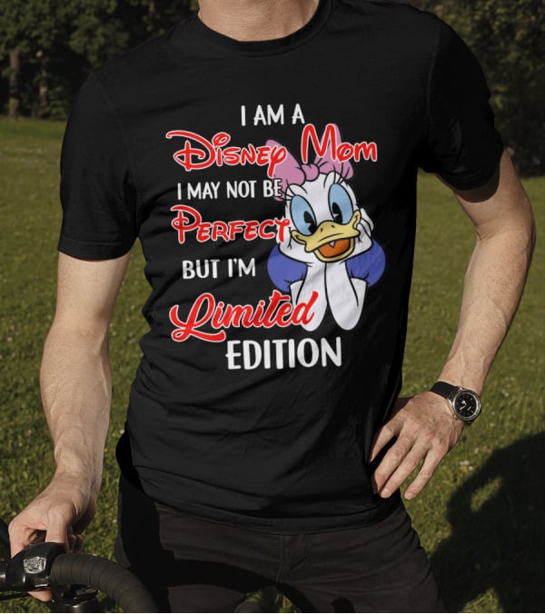 I Am A Disney Mom I May Not Be Perfect But I'm T-Shirt