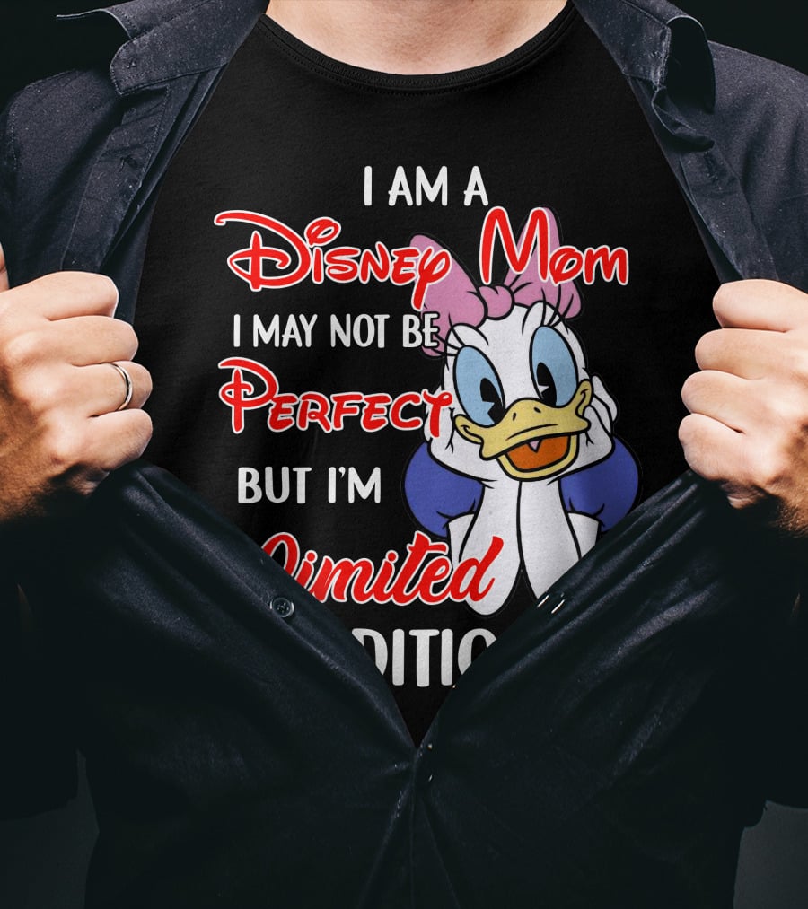 I Am A Disney Mom I May Not Be Perfect But I'm T-Shirt