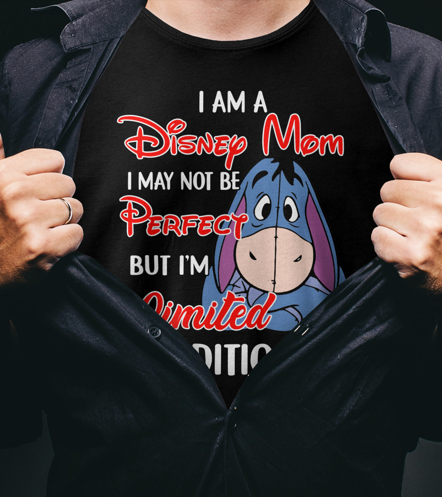 I Am A Disney Mom I May Not Be Perfect But I'm Eeyore T-Shirt