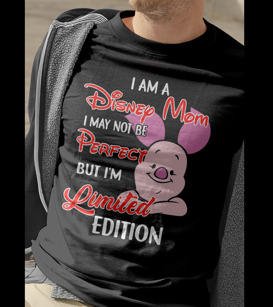 I Am A Disney Mom I May Not Be Perfect But I'm Piglet T-Shirt