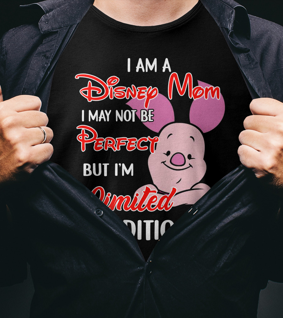 I Am A Disney Mom I May Not Be Perfect But I'm Piglet T-Shirt