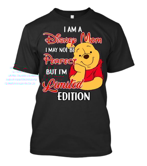I Am A Disney Mom I May Not Be Perfect But I'm Pooh T-Shirt