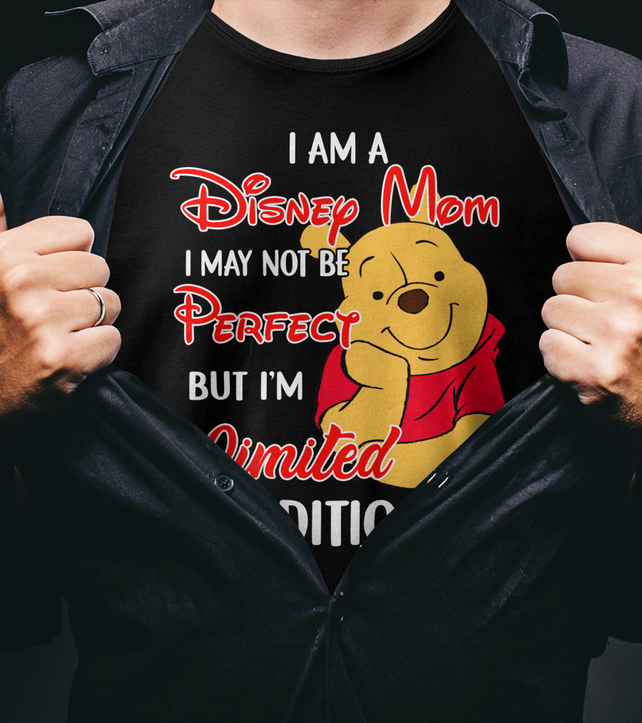 I Am A Disney Mom I May Not Be Perfect But I'm Pooh T-Shirt