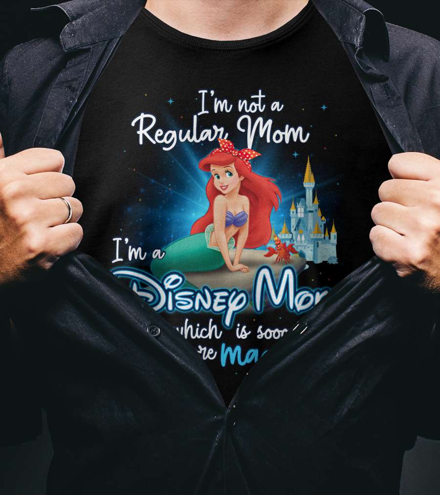 I'm Not A Regular Mom I'm A Disney Mom Ariel Soooo Much More Magical T-Shirt